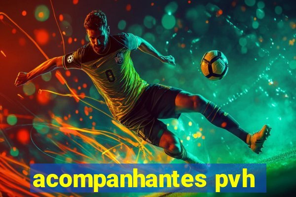 acompanhantes pvh